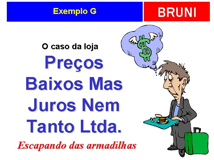 Exemplo G O caso da loja Preços Baixos Mas Juros Nem Tanto Ltda. Escapando