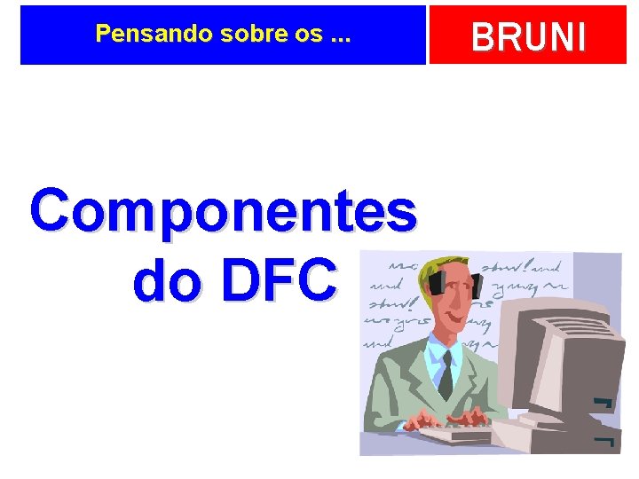 Pensando sobre os. . . Componentes do DFC BRUNI 