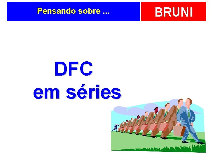 Pensando sobre. . . DFC em séries BRUNI 