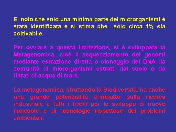 E’ noto che solo una minima parte dei microrganismi è stata identificata e si