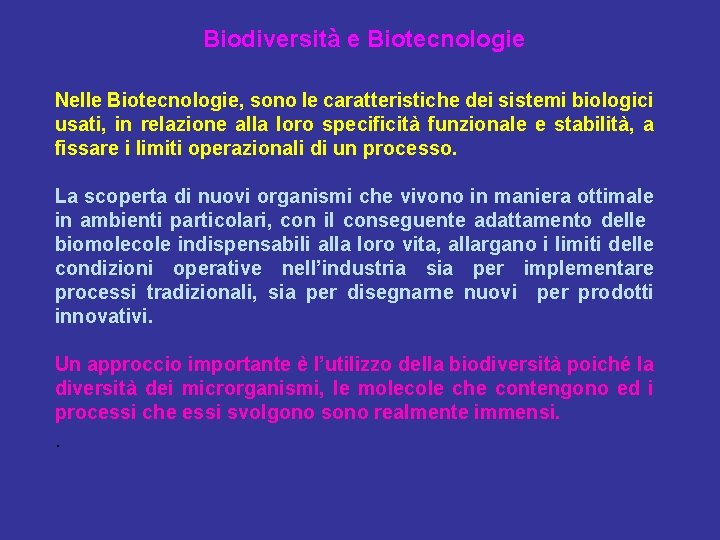 Biodiversità e Biotecnologie Nelle Biotecnologie, sono le caratteristiche dei sistemi biologici usati, in relazione