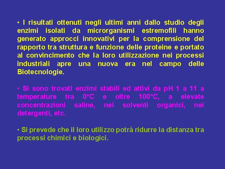  • I risultati ottenuti negli ultimi anni dallo studio degli enzimi isolati da