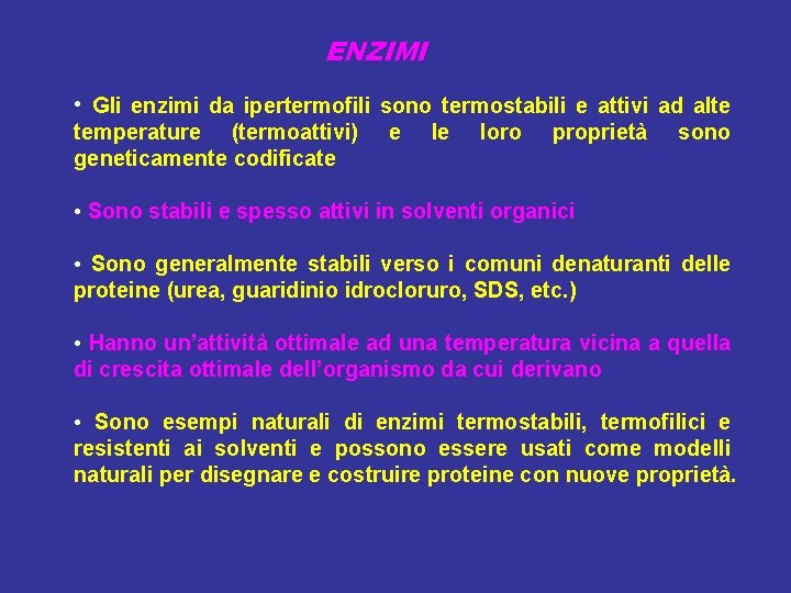 ENZIMI • Gli enzimi da ipertermofili sono termostabili e attivi ad alte temperature (termoattivi)