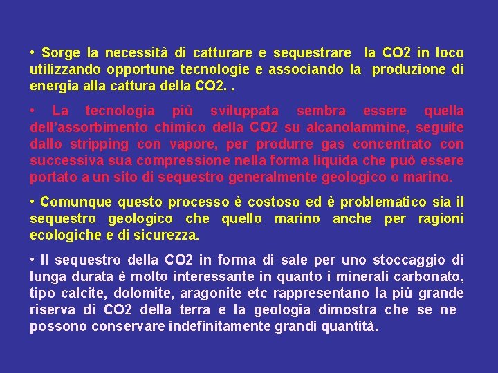  • Sorge la necessità di catturare e sequestrare la CO 2 in loco