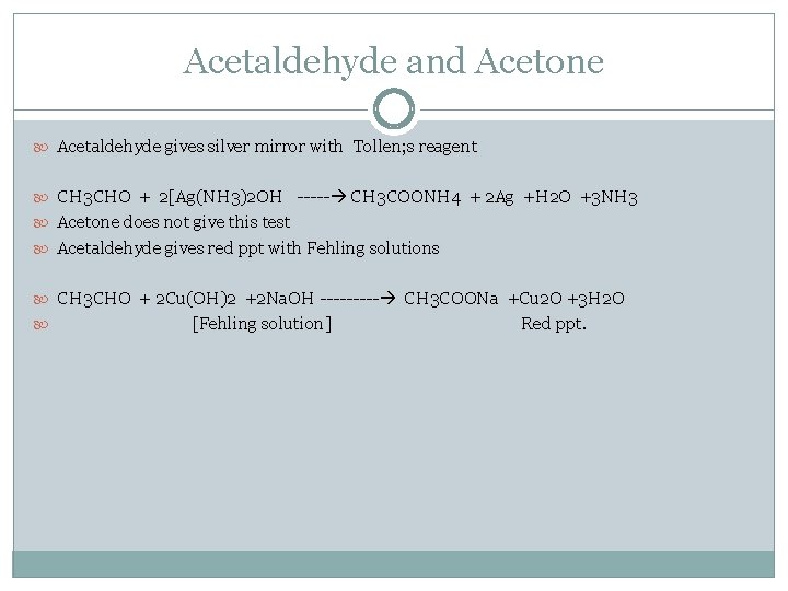 Acetaldehyde and Acetone Acetaldehyde gives silver mirror with Tollen; s reagent CH 3 CHO