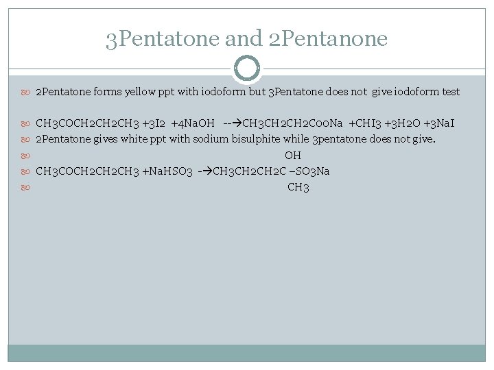 3 Pentatone and 2 Pentanone 2 Pentatone forms yellow ppt with iodoform but 3