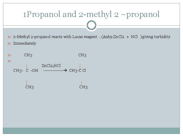 1 Propanol and 2 -methyl 2 –propanol 2 -Methyl 2 -propanol reacts with Lucas