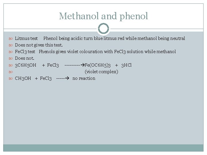 Methanol and phenol Litmus test Phenol being acidic turn blue litmus red while methanol