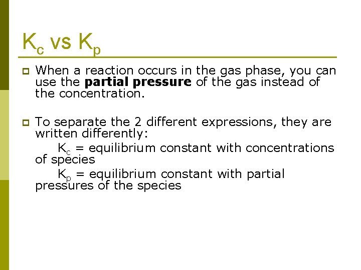 Kc vs Kp p When a reaction occurs in the gas phase, you can