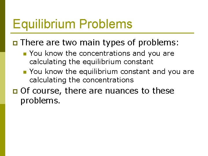 Equilibrium Problems p There are two main types of problems: n n p You