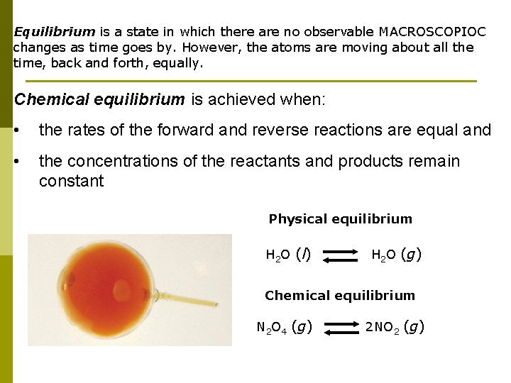 Equilibrium is a state in which there are no observable MACROSCOPIOC changes as time