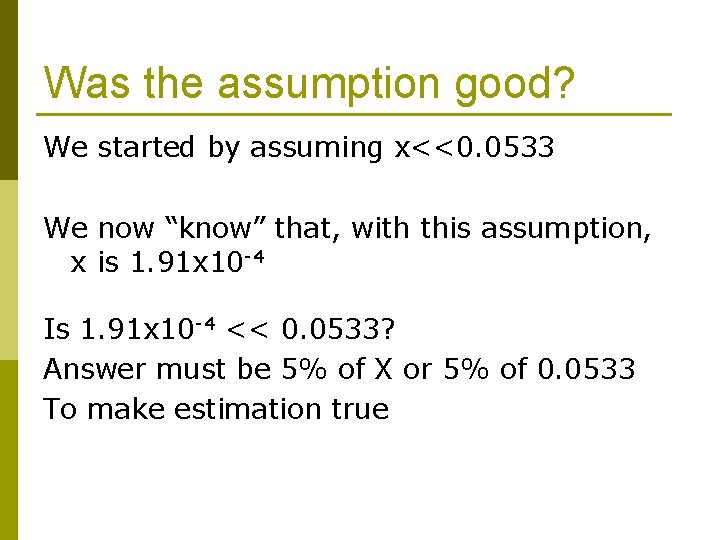 Was the assumption good? We started by assuming x<<0. 0533 We now “know” that,