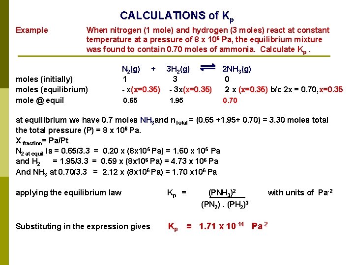 CALCULATIONS of Kp Example When nitrogen (1 mole) and hydrogen (3 moles) react at