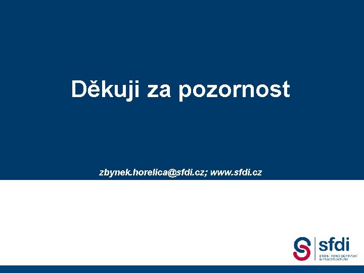 Státní fond dopravní infrastruktury Děkuji za pozornost 2. Dopravní fórum, 18. 09. 2007 Gustáv