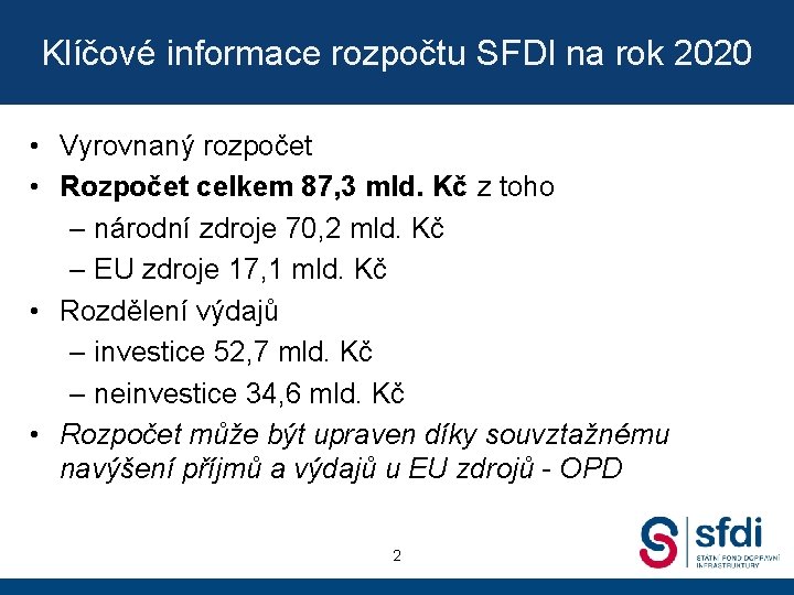 Klíčové informace rozpočtu SFDI na rok 2020 • Vyrovnaný rozpočet • Rozpočet celkem 87,