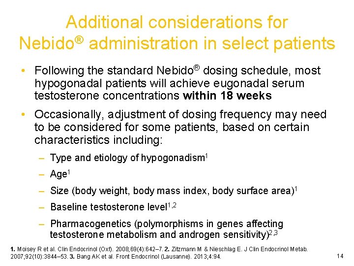 Additional considerations for Nebido® administration in select patients • Following the standard Nebido® dosing