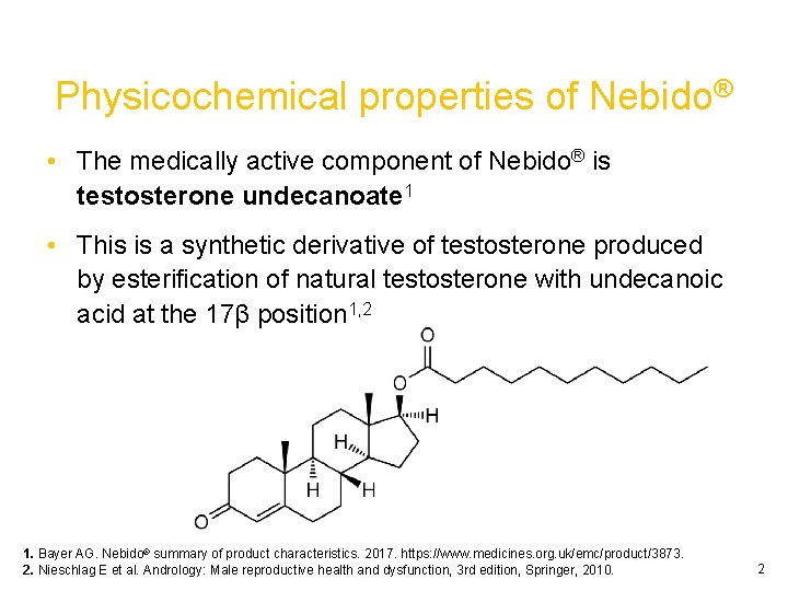 Physicochemical properties of Nebido® • The medically active component of Nebido® is testosterone undecanoate