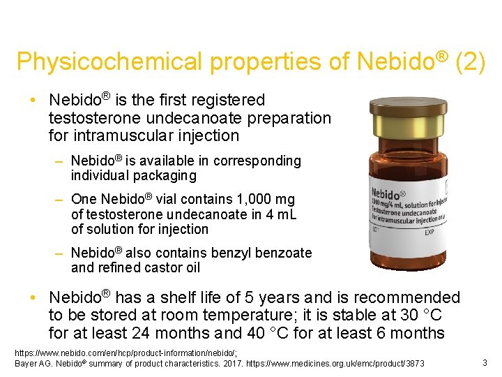 Physicochemical properties of Nebido® (2) • Nebido® is the first registered testosterone undecanoate preparation