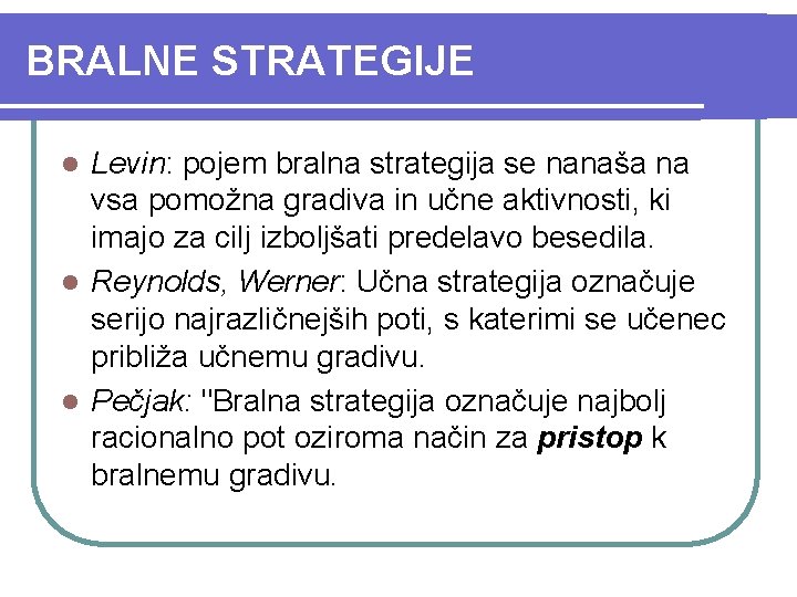 BRALNE STRATEGIJE Levin: pojem bralna strategija se nanaša na vsa pomožna gradiva in učne