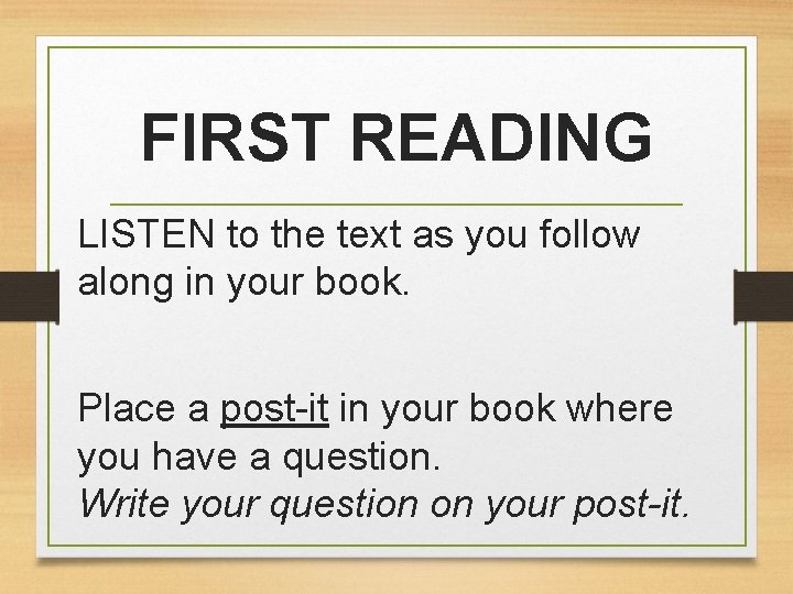 FIRST READING LISTEN to the text as you follow along in your book. Place