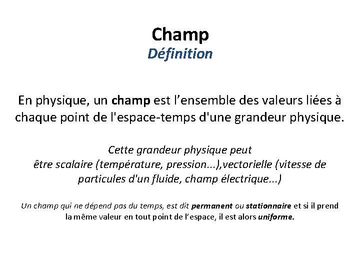 Champ Définition En physique, un champ est l’ensemble des valeurs liées à chaque point