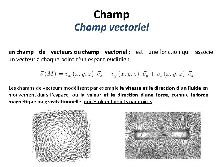 Champ vectoriel un champ de vecteurs ou champ vectoriel : est une fonction qui