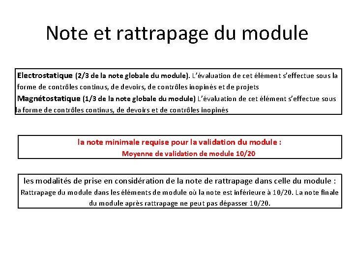 Note et rattrapage du module Electrostatique (2/3 de la note globale du module). L’évaluation