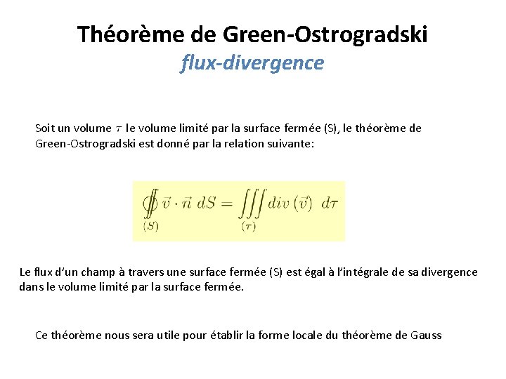 Théorème de Green-Ostrogradski flux-divergence Soit un volume le volume limité par la surface fermée