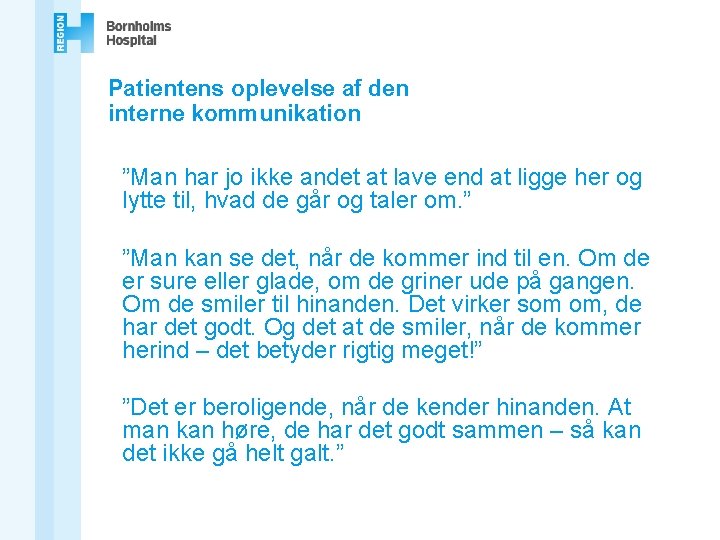 Patientens oplevelse af den interne kommunikation ”Man har jo ikke andet at lave end