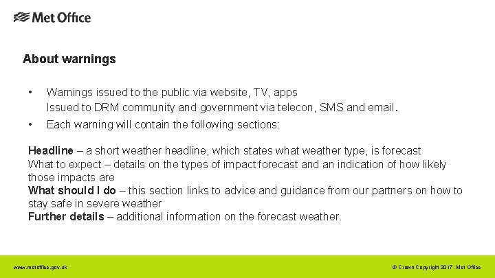 About warnings • Warnings issued to the public via website, TV, apps Issued to