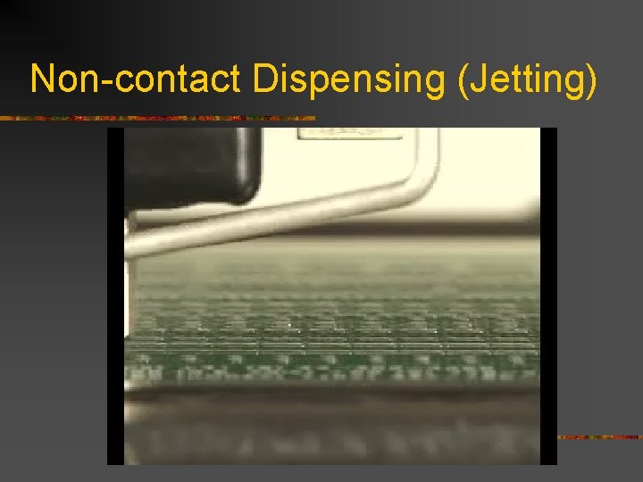 Non-contact Dispensing (Jetting) 