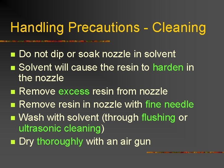 Handling Precautions - Cleaning n n n Do not dip or soak nozzle in