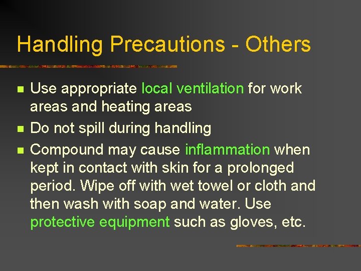 Handling Precautions - Others n n n Use appropriate local ventilation for work areas