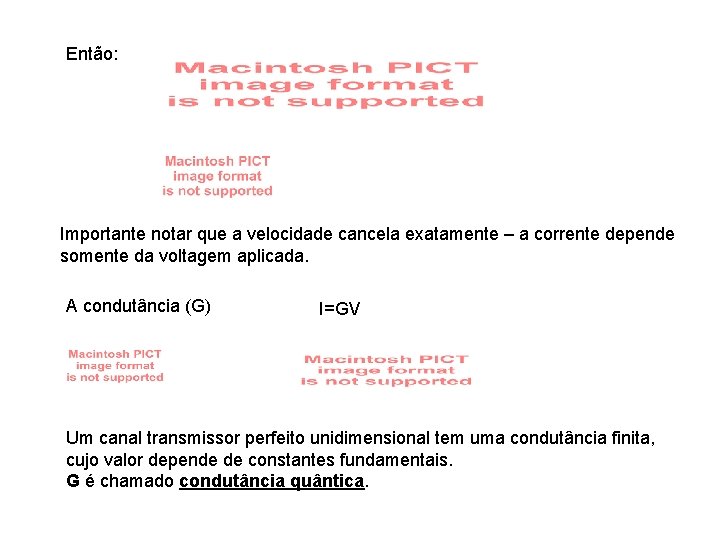 Então: Importante notar que a velocidade cancela exatamente – a corrente depende somente da