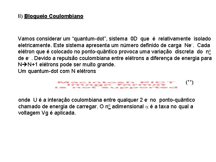 II) Bloqueio Coulombiano Vamos considerar um “quantum-dot”, sistema 0 D que é relativamente isolado