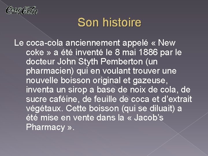 Son histoire Le coca-cola anciennement appelé « New coke » a été inventé le