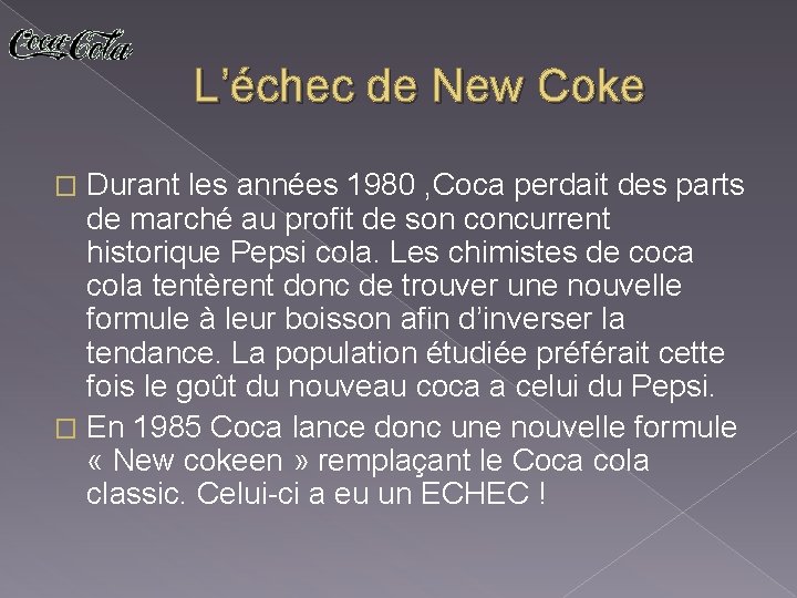 L’échec de New Coke Durant les années 1980 , Coca perdait des parts de