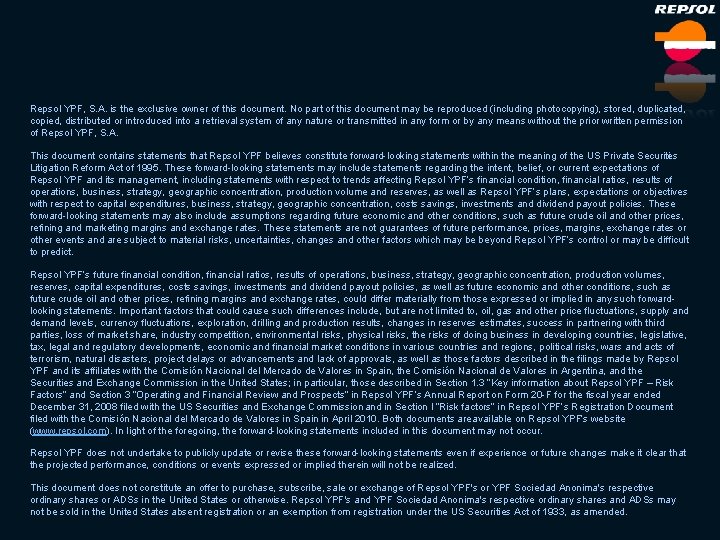Repsol YPF, S. A. is the exclusive owner of this document. No part of