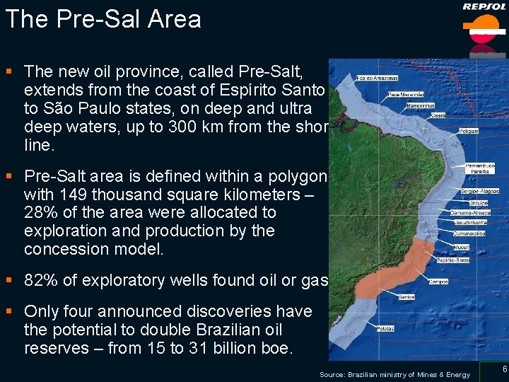 The Pre-Sal Area § The new oil province, called Pre-Salt, extends from the coast