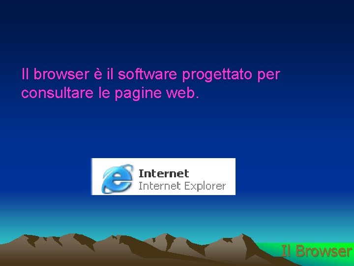 Il browser è il software progettato per consultare le pagine web. Il Browser 