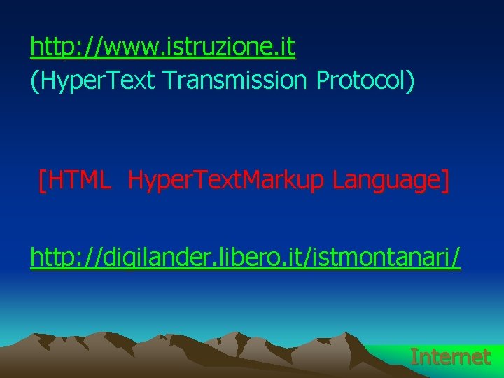 http: //www. istruzione. it (Hyper. Text Transmission Protocol) [HTML Hyper. Text. Markup Language] http: