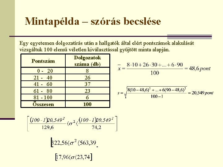 Mintapélda – szórás becslése Egy egyetemen dolgozatírás után a hallgatók által elért pontszámok alakulását