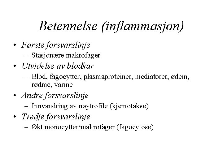 Betennelse (inflammasjon) • Første forsvarslinje – Stasjonære makrofager • Utvidelse av blodkar – Blod,