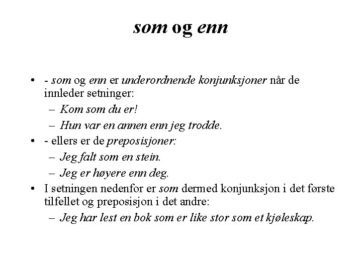 som og enn • - som og enn er underordnende konjunksjoner når de innleder