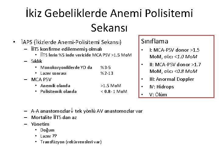 İkiz Gebeliklerde Anemi Polisitemi Sekansı • İAPS (İkizlerde Anemi‐Polisitemi Sekansı) – İİTS konfirme edilememiş