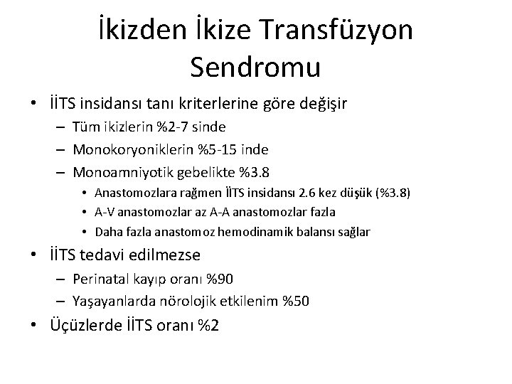 İkizden İkize Transfüzyon Sendromu • İİTS insidansı tanı kriterlerine göre değişir – Tüm ikizlerin