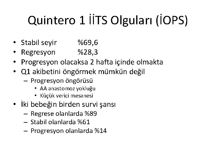 Quintero 1 İİTS Olguları (İOPS) • • Stabil seyir %69, 6 Regresyon %28, 3