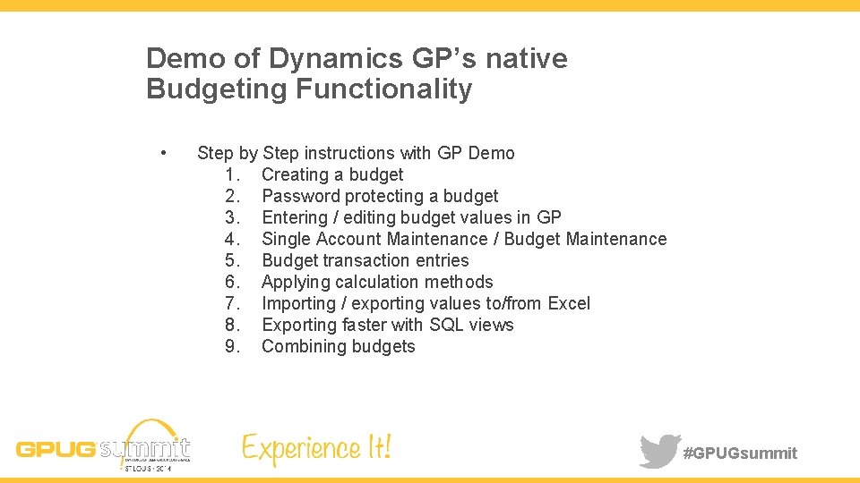 Demo of Dynamics GP’s native Budgeting Functionality • Step by Step instructions with GP