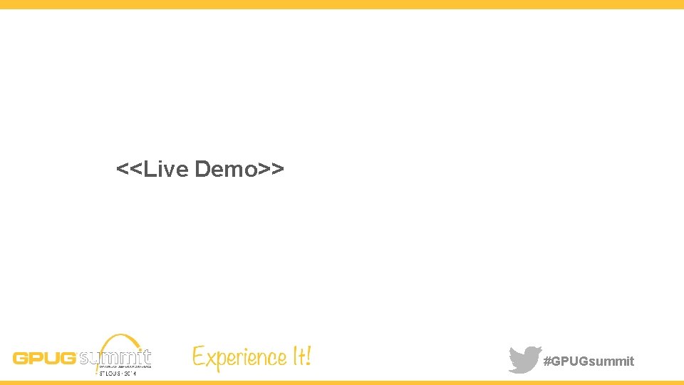 <<Live Demo>> #GPUGsummit 