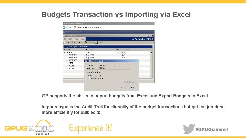 Budgets Transaction vs Importing via Excel GP supports the ability to Import budgets from
